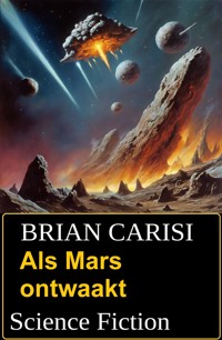Als Mars ontwaakt: Science Fiction - Brian Carisi - E-Book