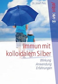 Immun mit kolloidalem Silber - Josef Pies - E-Book