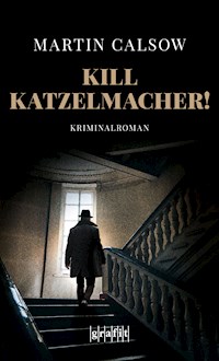 Kill Katzelmacher! - Martin Calsow - E-Book