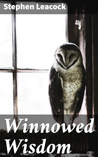 Winnowed Wisdom - Stephen Leacock - E-Book