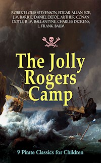 The Jolly Rogers Camp – 9 Pirate Classics for Children - Robert Louis Stevenson - E-Book