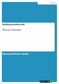 Warum abstrakt? - Wolfgang Ruttkowski - E-Book