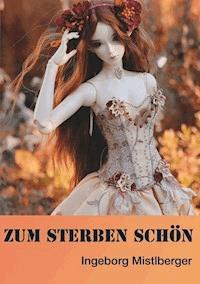 Zum Sterben schön - Ingeborg Mistlberger - E-Book