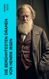 Die berühmtesten Dramen von Henrik Ibsen - Henrik Ibsen - E-Book