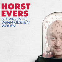 Schwitzen ist, wenn Muskeln weinen - Horst Evers - Hörbuch