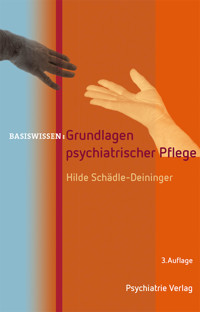 Grundlagen psychiatrischer Pflege - Hilde Schädle-Deininger - E-Book