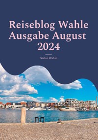 Reiseblog Wahle Ausgabe August 2024 - Stefan Wahle - E-Book
