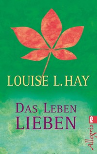 Das Leben lieben - Louise Hay - E-Book