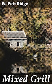 Mixed Grill - W. Pett Ridge - E-Book