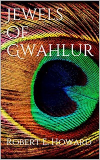 Jewels of Gwahlur - Robert E. Howard - E-Book