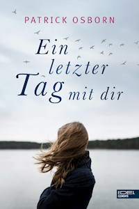 Ein letzter Tag mit dir - Patrick Osborn - E-Book