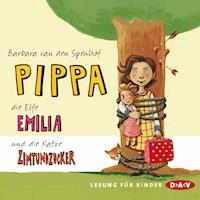 Pippa, die Elfe Emilia und die Katze Zimtundzucker - Barbara van den Speulhof - Hörbuch