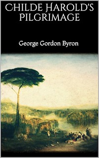 Childe Harold's Pilgrimage - George Gordon Byron - E-Book