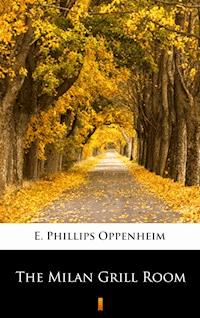 The Milan Grill Room - E. Phillips Oppenheim - E-Book