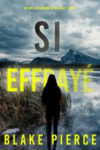 Si Effrayé (Un Thriller à Suspense de Faith Bold – Tome 3) - Blake Pierce - E-Book