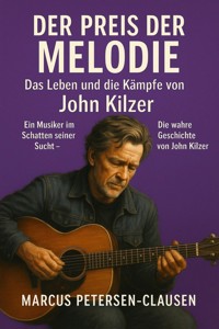 Der Preis der Melodie: Das Leben und die Kämpfe von John Kilzer - Marcus PC Petersen - Clausen - E-Book