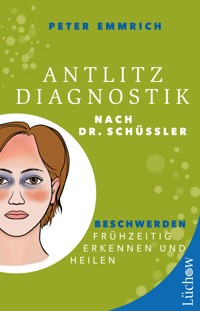 Antlitzdiagnostik nach Dr. Schüssler - Peter Emmrich M.A. - E-Book