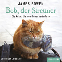 Bob, der Streuner - Die Katze, die mein Leben veränderte (Ungekürzt) - James Bowen - Hörbuch