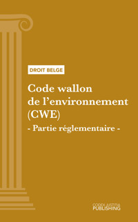 Code wallon de l'environnement (CWE) - Partie réglementaire - Various - E-Book