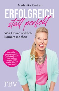 Erfolgreich statt perfekt - Frederike Probert - E-Book