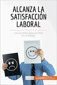 Alcanza la satisfacción laboral - 50Minutos - E-Book