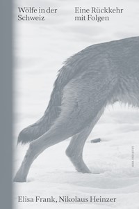 Wölfe in der Schweiz - Elisa Frank - E-Book