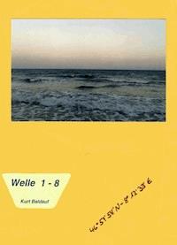 Welle 1 - 8 - Kurt Baldauf - E-Book