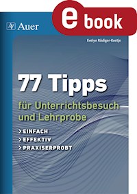 77 Tipps für Unterrichtsbesuch und Lehrprobe - Evelyn Rüdiger-Koetje - E-Book