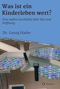 Was ist ein Kinderleben wert? - Georg Hader - E-Book