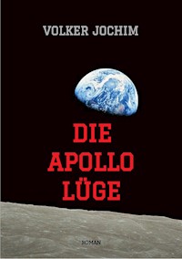 Die Apollo Lüge - Waren wir wirklich auf dem Mond? Viele Fakten sprechen dagegen. - Volker Jochim - E-Book