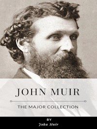 John Muir – The Major Collection - John Muir - E-Book