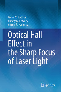Optical Hall Effect in the Sharp Focus of Laser Light - Victor V. Kotlyar - E-Book