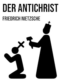 Der Antichrist - Friedrich Nietzsche - E-Book