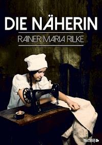 Die Näherin - Rainer Maria Rilke - E-Book