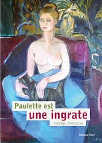 Paulette est une ingrate - Virginie Paradiso - E-Book