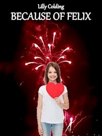 Because of Felix - Lilly Colding - kostenlos E-Book