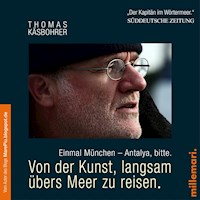 Von der Kunst, langsam übers Meer zu reisen. Einmal München - Antalya, bitte. - Käsbohrer Thomas - Hörbuch