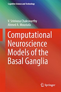 Computational Neuroscience Models of the Basal Ganglia - V. Srinivasa Chakravarthy - E-Book