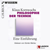 Philosophie der Technik - LAUSCH Wissen, Band 1 (Ungekürzt) - Klaus Kornwachs - Hörbuch