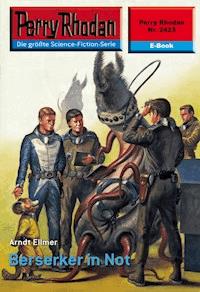 Perry Rhodan 2423: Berserker in Not - Arndt Ellmer - E-Book + Hörbuch