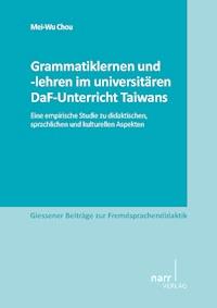 Grammatiklernen und -lehren im universitären DaF-Unterricht Taiwans - Mei-Wu Chou - E-Book