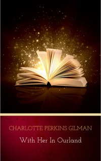 With Her in Ourland - Charlotte Perkins Gilman - E-Book