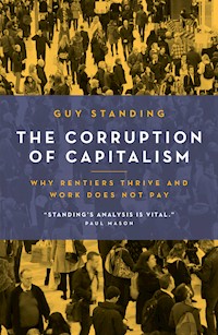 The Corruption of Capitalism - Guy Standing - E-Book