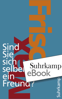Sind Sie sich selber ein Freund? - Max Frisch - E-Book