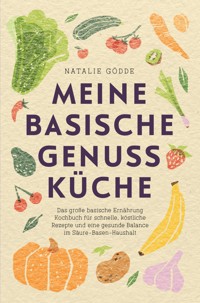 Meine basische Genussküche - Natalie Gödde - E-Book