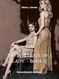 The Portrait of a Lady – Book II - Henry James - E-Book