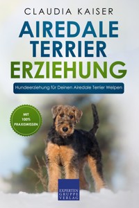 Airedale Terrier Erziehung - Claudia Kaiser - E-Book