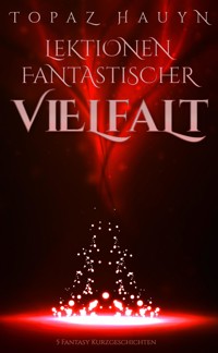 Lektionen fantastischer Vielfalt - Topaz Hauyn - E-Book