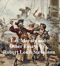 Lay Morals and Other Essays - Robert Louis Stevenson - E-Book