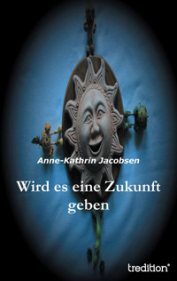 Wird es eine Zukunft geben - Anne-Kathrin Jacobsen - E-Book